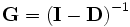 \mathbf{G}=\left( \mathbf{I}-\mathbf{D}\right)^{-1}