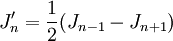 
J'_n = \frac{1}{2}(J_{n-1} - J_{n+1}) \,
