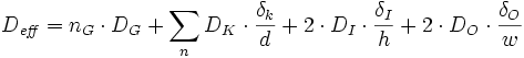  D_\mathit{eff}
  = n_G\cdot D_G+\sum_n D_K\cdot\frac{\delta_k}{d}+2\cdot D_I\cdot\frac{\delta_I}{h}+2\cdot D_O\cdot\frac{\delta_O}{w}
