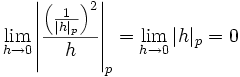 \lim_{h\to 0}\left|\frac{ \left( \frac{1}{|h|_p} \right)^2}{h}\right|_p = \lim_{h\to 0}|h|_p = 0