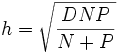 h=\sqrt{\frac{DNP}{N+P}}