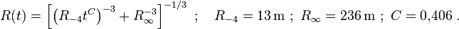 R(t)=\left[\left(R_{-4} t^C\right)^{-3}+R_\infty^{-3}\right]^{-1/3}\ ;\quad R_{-4}=13\,\mathrm{m}\ ;\ R_\infty=236\,\mathrm{m}\ ;\ C=0{,}406\ .