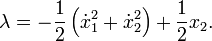 \lambda = -\frac{1}{2}\left(\dot{x}_{1}^{2}+\dot{x}_{2}^{2}\right)+\frac{1}{2}x_{2}.