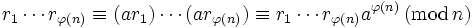 r_1\cdots r_{\varphi(n)} \equiv (ar_1)\cdots (ar_{\varphi(n)}) \equiv r_1\cdots r_{\varphi(n)}a^{\varphi(n)}\,(\operatorname{mod}\,n)