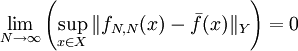 \lim_{N\to\infty}\left(\sup_{x\in X} \|f_{N,N}(x)-\bar f(x)\|_Y\right)=0
