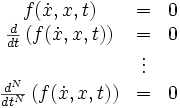 
\begin{matrix}
f(\dot{x},x, t) &amp;amp;=&amp;amp; 0\\
\frac{d}{dt}\left( f(\dot{x}, x, t)\right) &amp;amp;=&amp;amp; 0\\
&amp;amp;\vdots&amp;amp;\\
\frac{d^{N}}{dt^{N}}\left( f(\dot{x}, x, t)\right) &amp;amp;=&amp;amp; 0
\end{matrix}
