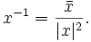 x^{-1}=\frac{\bar x}{|x|^2}.