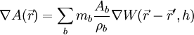 
\nabla A(\vec{r}) = \sum \limits_{b} m_{b} \frac{A_{b}}{\rho_{b}} \nabla W(\vec{r} - \vec{r}', h)
