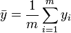 \bar{y}=\frac{1}{m}\sum_{i=1}^{m} y_i