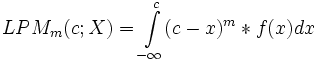 LPM_m(c;X)=\int\limits_{-\infty}^{c} (c-x)^m*f(x)dx