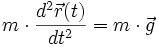 
m \cdot \frac{d^2 \vec r(t)}{dt^2} = m \cdot \vec g
