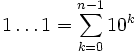 1 \ldots 1 = \sum_{k=0}^{n-1} 10^k