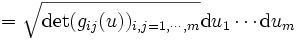 =\sqrt{\operatorname{det}(g_{ij}(u))_{i,j=1,\cdots,m}}\mathrm du_1\cdots\mathrm du_m