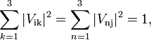 \sum_{k = 1}^3 |V_\text{ik}|^2 = \sum_{n = 1}^3 |V_\text{nj}|^2 = 1,