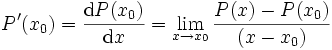 
P^{\prime}(x_0) = \frac{{\rm d}P(x_0)}{{\rm d}x} = \lim_{x\rightarrow x_0}\frac{P(x)-P(x_0)}{(x-x_0)}
