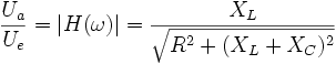 \frac{U_a}{U_e} = \vert H(\omega) \vert = \frac{X_L}{\sqrt{R^2+(X_L+X_C)^2}} 