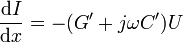 
\frac{\mathrm{d}I}{\mathrm{d}x} = -(G' + j\omega C') U

