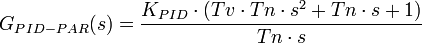 G_{PID-PAR}(s) = \frac {K_{PID}\cdot (Tv\cdot Tn\cdot s^2+Tn\cdot s+1)}{Tn\cdot s}