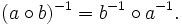(a\circ b)^{-1}=b^{-1}\circ a^{-1}.
