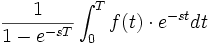 \frac{1}{1-e^{-sT}} \int_0^T f(t)\cdot e^{-st} dt 