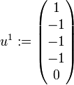 u^1 := \begin{pmatrix}1\\-1\\-1\\-1\\0\\\end{pmatrix}