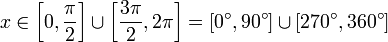 x\in\left[0,\frac{\pi}{2}\right]\cup\left[\frac{3\pi}{2},2\pi\right] 
=[0^\circ,90^\circ] \cup [270^\circ, 360^\circ] 