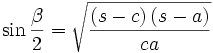 \sin \frac{\beta  }{2}=\sqrt{\frac{\left( s-c\right) \left( s-a\right) }{ca}}