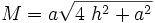 M = a \sqrt{4 \ h^2 + a^2}