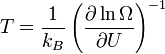 
T = \frac{1}{k_B}\left(\frac{\partial\ln{\Omega}}{\partial U}\right)^{-1}
