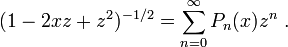 (1 - 2xz + z^2)^{-1/2} = \sum_{n=0}^\infty P_n(x) z^n\ .