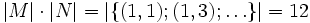 |M| \cdot |N| = |\{(1,1); (1,3); \ldots\}| = 12