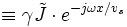 \equiv\gamma\tilde{J}\cdot e^{-j\omega x/v_s}