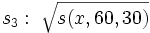 s_3: \;\sqrt{s(x,60,30)}