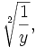 \sqrt[2]{\frac{1} {y}},
