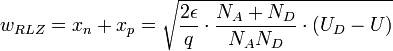 w_{RLZ} = x_n + x_p = \sqrt{\frac{2\epsilon}{q}\cdot \frac{N_A + N_D}{N_AN_D} \cdot (U_D - U)}