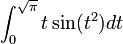 \int_0^\sqrt{\pi} t \sin(t^2) dt