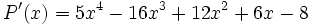 P^{\prime}(x)= 5x^4-16x^3+12x^2+6x-8