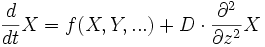 \frac{d}{dt}X=f(X, Y, ...)+ D \cdot \frac{\partial^2}{\partial z^2}X 