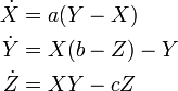 
\begin{align}
  \dot X &amp;amp;amp;= a (Y - X)\\
  \dot Y &amp;amp;amp;= X (b - Z) - Y\\
  \dot Z &amp;amp;amp;= XY - c Z
\end{align}
