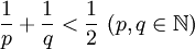  \frac{1}{p} + \frac{1}{q} &amp;amp;lt; \frac{1}{2}\ (p,q \in \mathbb N) 