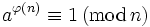 a^{\varphi(n)} \equiv 1\,(\mathrm{mod}\,n)