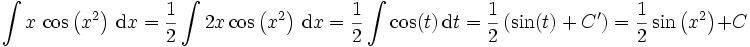 \int x\, \cos\left(x^2\right)\,\mathrm{d}x = \frac{1}{2} \int 2x \cos\left(x^2\right) \, \mathrm{d}x = \frac{1}{2} \int \cos(t)\,\mathrm{d}t = \frac{1}{2} \left(\sin(t) + C'\right) = \frac{1}{2}\sin\left(x^2\right) + C