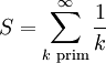 S=\sum_{k \text{ prim}}^\infty \frac1k