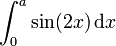 \int_{0}^a \sin(2x) \,\mathrm{d}x