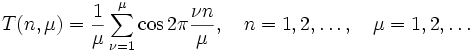 T(n,\mu) = \frac{1}{\mu}\sum_{\nu=1}^\mu\cos 2\pi \frac{\nu n}{\mu},\quad n=1,2,\dots, \quad \mu=1,2,\dots