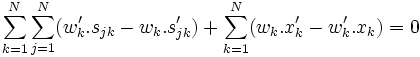 \sum_{k=1}^N \sum_{j=1}^N (w'_k.s_{jk} - w_k.s'_{jk}) + \sum_{k=1}^N(w_k.x'_k - w'_k.x_k) = 0