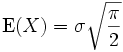 \operatorname{E}(X)=\sigma \sqrt{\frac{\pi}{2}}