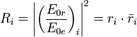 R_{i}=\left| \left( \frac{E_{0r}}{E_{0e}} \right)_{i} \right|^{2}=r_{i}\cdot \bar{r}_{i}