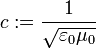 c := \frac{1}{\sqrt{\varepsilon_0\mu_0}}