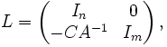 L=\left(\begin{matrix} I_n &amp;amp; 0 \\ -C A^{-1} &amp;amp; I_m \end{matrix}\right),